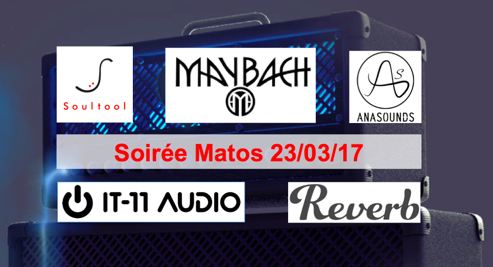 Soirée Matos 23/03/17 - Soultool, Maybach, Anasounds, IT-11 Audio, Reverb.com