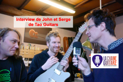 Luthiers Tao Guitars : interview de Serge et John de @TaoGuitars