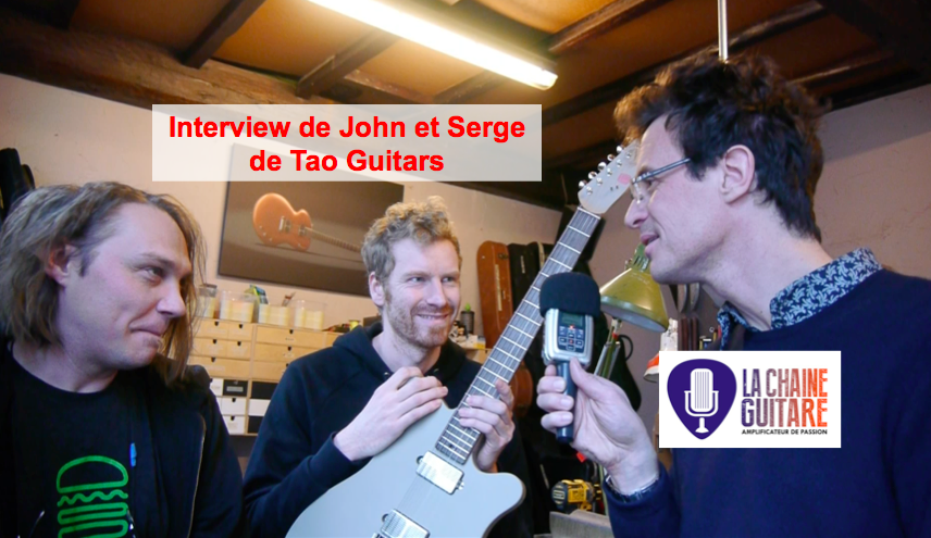 Luthiers Tao Guitars : interview de Serge et John de @TaoGuitars