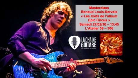 Masterclass Epic Circus Renaud Louis-Servais le 27/02/16 à l'Atelier 58 : les clefs de l'album