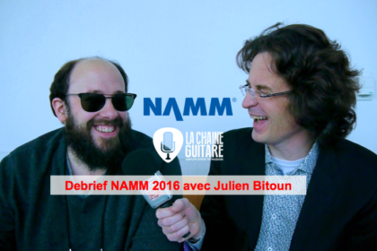 Debrief NAMM 2016 avec Julien Bitoun