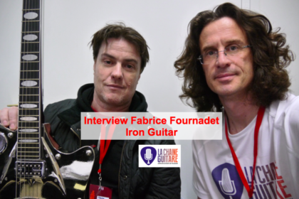 Interview Fabrice Fournadet, luthier Iron Guitar