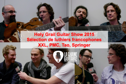 Luthiers Holy Grail Guitar Show 2015 : Springer, PMC, XXL, Tao