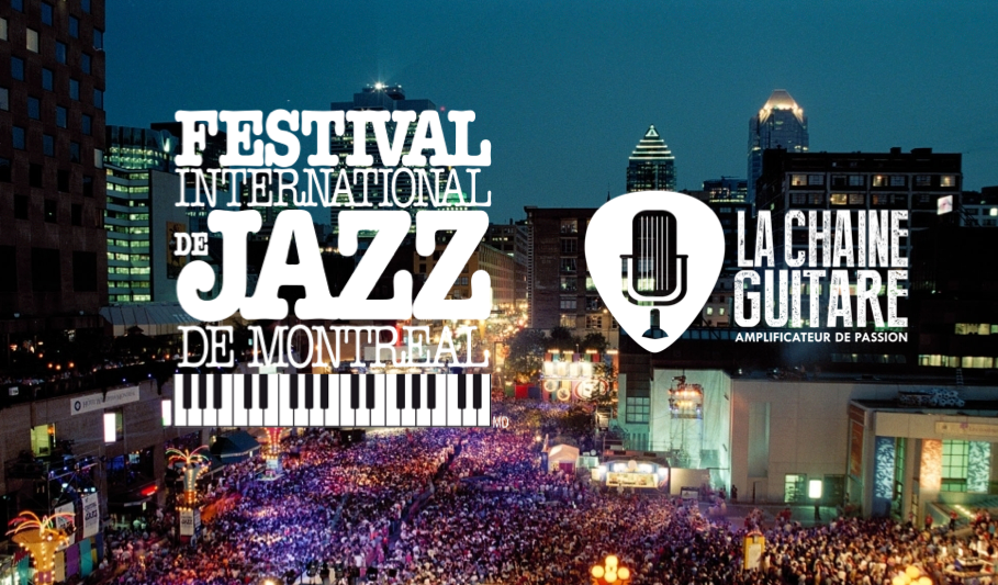 Festival de Jazz de Montréal 2016 : la couverture de La Chaîne Guitare