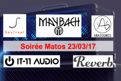Soirée Matos 23/03/17 - Soultool, Maybach, Anasounds, IT-11 Audio, Reverb.com